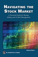 Navigating the Stock Market: A Practical Guide for Buying, Selling, and AI Risk Management 1501522779 Book Cover