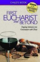 First Eucharist and Beyond, Child's Book: Ongoing Initiation Into Communion with Christ 1931960348 Book Cover