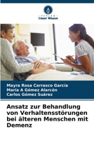 Ansatz zur Behandlung von Verhaltensstörungen bei älteren Menschen mit Demenz 620621351X Book Cover