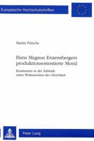 Hans Magnus Enzensbergers Produktionsorientierte Moral: Konstanten in Der Aesthetik Eines Widersachers Der Gleichheit 3906757919 Book Cover