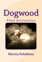 Dogwood Final Destination 1500710431 Book Cover