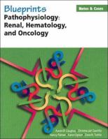 Blueprints Notes & Cases—Pathophysiology: Renal, Hematology and Oncology (Blueprints Notes & Cases Series)