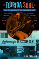 Florida Soul: From Ray Charles to Kc and the Sunshine Band 0813064023 Book Cover