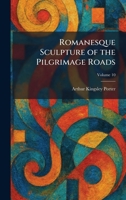 Romanesque Sculpture of the Pilgrimage Roads 1025957113 Book Cover