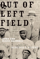 Out of Left Field: Jews and Black Baseball 0195399005 Book Cover