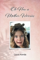 Oh How a Mother Worries 1685173217 Book Cover