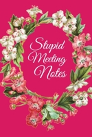 Stupid Meeting Notes: STUPID MEETING NOTES gag gift, journal/agenda/notebook to write in Hilarious gift lined notebook 1692795317 Book Cover