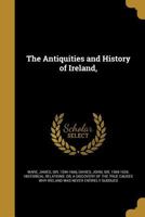 The Antiquities and History of Ireland, 1175063673 Book Cover