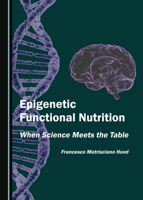 Epigenetic Functional Nutrition: When Science Meets the Table 1527519902 Book Cover