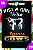 Just A Girl Who Loves Cows: A Great Gift Lined Journal Notebook For Cow Lovers.Best Idea For Thanksgiving/Christmas/Birthday Gifts 1676584528 Book Cover