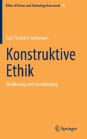 Konstruktive Ethik: Einführung und Grundlegung (Ethics of Science and Technology Assessment, 52) (German Edition) 3662666707 Book Cover