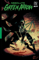 Absolute Green Arrow Vol. 1: The Longbow Killer (Absolute Universe) 1799517209 Book Cover