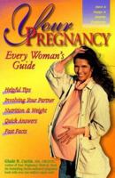 Your Pregnancy: Every Woman's Guide (Your Pregnancy Series) 0738210013 Book Cover