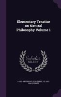 Elementary Treatise On Natural Philosophy, Part 1: Mechanics, Hydrostatics, And Pneumatics 1017583404 Book Cover