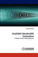 Available Bandwidth Estimation: A Hidden Markov Model Approach 3843360480 Book Cover