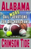 More Daily Devotions for Die-Hard Fans Alabama Crimson Tide 0990488284 Book Cover