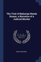 The Trial of Maharaja Nanda Kumar, a Narrative of a Judicial Murder 1016449933 Book Cover