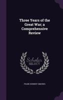 Three Years Of The Great War: A Comprehensive Review 1104415070 Book Cover