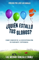 ¿Quién Estalló Tus Globos?: Comó Convertir La Desesperación En Radiante Esperanza (Spanish Edition) B0C51XDDZP Book Cover