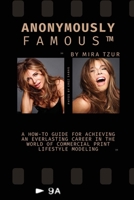 Anonymously Famous: A how-to guide for achieving an everlasting career in the world of Commercial Print Lifestyle Modeling 1945674512 Book Cover