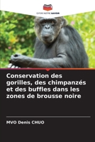 Conservation des gorilles, des chimpanzés et des buffles dans les zones de brousse noire (French Edition) 6208235766 Book Cover