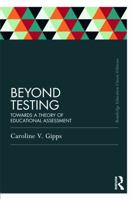 Beyond Testing: Towards a Theory of Educational Assessment 0750703296 Book Cover