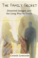 The Family Secret: Distorted Images And the Long Way to Truth 154860805X Book Cover
