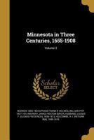 Minnesota in Three Centuries, 1655-1908; Volume 3 1372848975 Book Cover