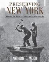 Preserving New York: Winning the Right to Protect A City's Landmarks 1138979260 Book Cover
