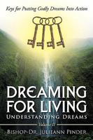 Dreaming for Living: Understanding Dreams, Volume II 1449065805 Book Cover