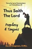 Thus Saith The Lord: Prophecy and Tongues 0996518053 Book Cover