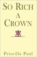 So Rich a Crown 0738836168 Book Cover