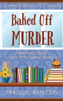 Baked Off Murder (Borrowed Pages Cozy Mysteries) B0CR5L67FW Book Cover