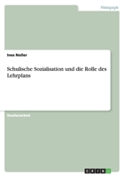 Schulische Sozialisation und die Rolle des Lehrplans 3656208700 Book Cover