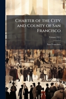 Charter of the City and County of San Francisco Volume 1911 1172249997 Book Cover