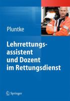 Lehrrettungsassistent Und Dozent Im Rettungsdienst: Fur Die Aus- Und Weiterbildung 3642349390 Book Cover
