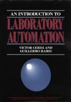 An Introduction to Laboratory Automation (Chemical Analysis: A Series of Monographs on Analytical Chemistry and Its Applications) 0471618187 Book Cover