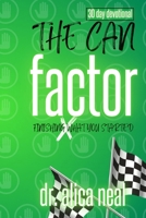 The CAN Factor (30 Day Devotional): Finishing What You Started B0DYDNFSBL Book Cover