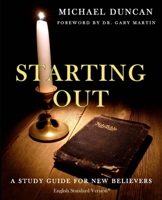 Starting Out: A Study Guide for New Believers 1414117809 Book Cover