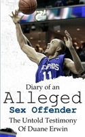 Diary of an Alleged Sex Offender: The Untold Testimony Of Duane Erwin 1728832659 Book Cover