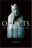 Objects: Reluctant Witnesses to the Past 0415305896 Book Cover