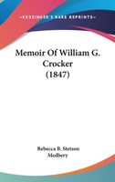 Memoir Of William G. Crocker 1166313077 Book Cover
