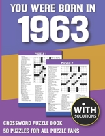 You Were Born In 1963: Crossword Puzzle Book: Crossword Puzzle Book For Adults & Seniors With Solution B093B8H7RY Book Cover