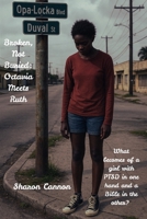 Broken, Not Buried: Octavia Meets Ruth: What Becomes of a girl with PTSD in one hand and a Bible in the other? (Octavia' Journey) B0FLWK3W2Z Book Cover