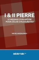 I & II Pierre: Le message d’un Apôtre pour l’église d’aujourd’hui 1945778989 Book Cover