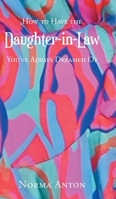 How to Have the Daughter-in-Law You've Always Dreamed Of B0GKLT6NDG Book Cover