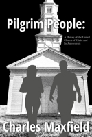 Pilgrim People: A History of the United Church of Christ and Its Antecedents B0GYV859JB Book Cover