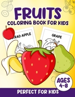 Fruits Coloring Book For Kids: 100 Fun And Easy Coloring Pages Perfect For Kids Ages 4-8 B0BZF8MP8Z Book Cover