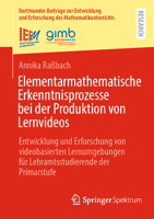 Elementarmathematische Erkenntnisprozesse bei der Produktion von Lernvideos: Entwicklung und Erforschung von videobasierten Lernumgebungen für ... Mathematikunterrichts, 71) (German Edition) 3658527706 Book Cover