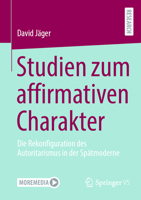 Studien zum affirmativen Charakter: Die Rekonfiguration des Autoritarismus in der Spätmoderne (German Edition) 3658509457 Book Cover